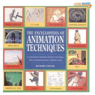 The Encyclopedia of Animation Techniques A Comprehensive Step By Step 
