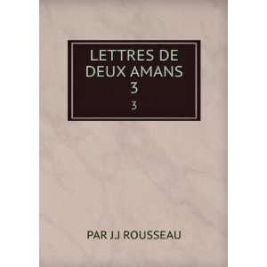  LETTRES DE DEUX AMANS. 3 PAR J.J ROUSSEAU Books