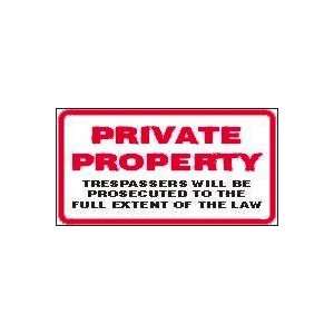 PRIVATE PROPERTY TRESPASSERS WILL BE PROSECUTED TO THE FULL EXTENT OF 