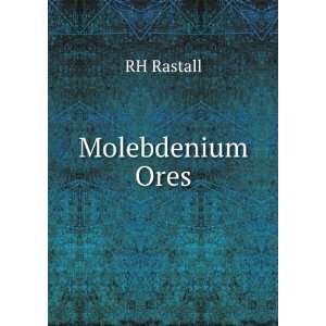  Molebdenium Ores RH Rastall Books