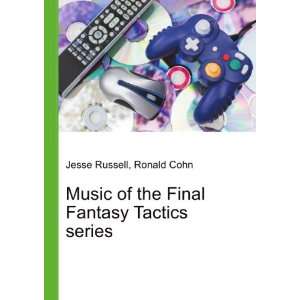  Music of the Final Fantasy Tactics series Ronald Cohn 