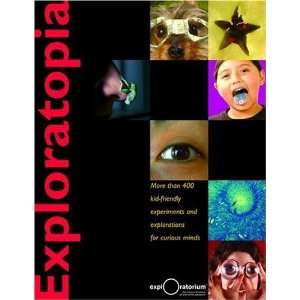 Exploratopia More than 400 kid friendly experiments and explorations 