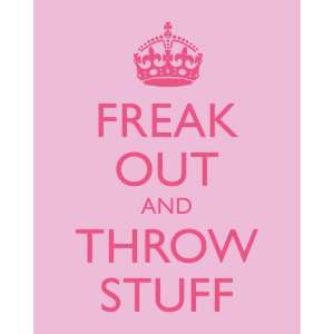  Freak Out and Throw Stuff, 8 x 10 print (pink)
