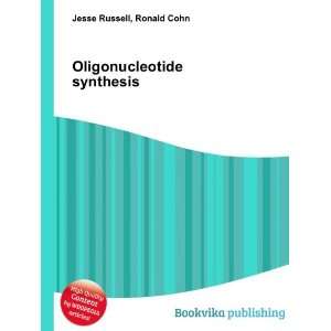  Oligonucleotide synthesis Ronald Cohn Jesse Russell 