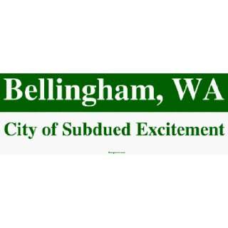   Bellingham, WA City of Subdued Excitement Bumper Sticker Automotive