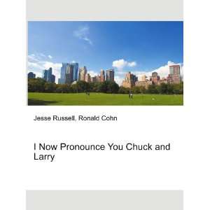  I Now Pronounce You Chuck and Larry Ronald Cohn Jesse 