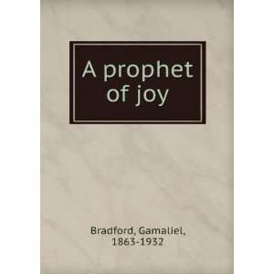  A prophet of joy, Gamaliel Bradford Books