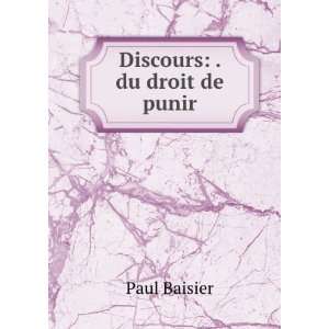  Discours . du droit de punir Paul Baisier Books