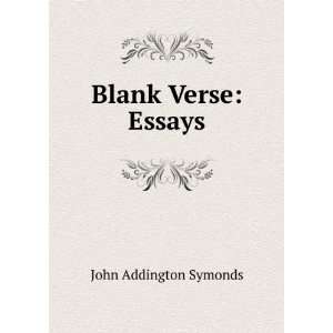  Blank Verse Essays John Addington Symonds Books