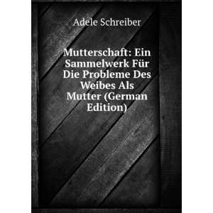   Des Weibes Als Mutter (German Edition) Adele Schreiber Books