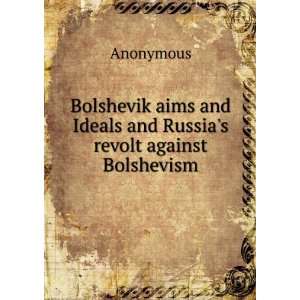  Bolshevik aims and Ideals and Russias revolt against 