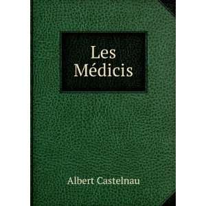  Les MÃ©dicis Albert Castelnau Books