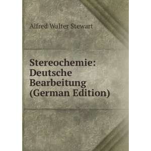    Deutsche Bearbeitung (German Edition) Alfred Walter Stewart Books