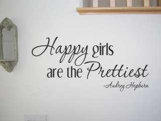 HAPPY GIRLS ARE THE PRETTIEST ~ Vinyl Wall Quote Mural Decal Audrey 