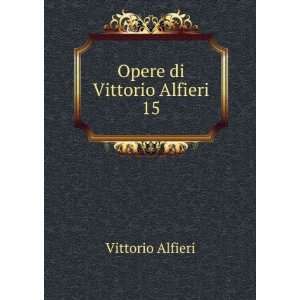  Opere di Vittorio Alfieri. 15 Vittorio Alfieri Books