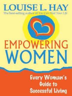 Empowering Women Every Louise L. Hay