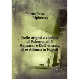    entrata di re Alfonso in Napoli . Alphonso Petrus Ranzanus  Books