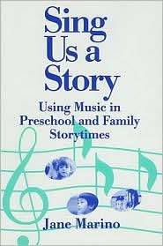 Sing Us a Story Using Music in Preschool and Family Story Times 