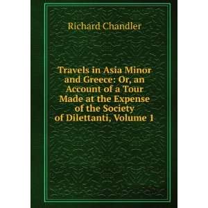  Travels in Asia Minor and Greece, Volume 1 Richard 