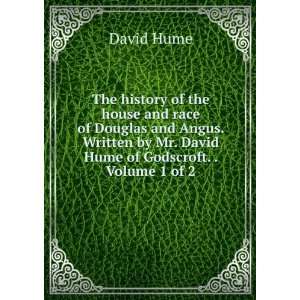 The history of the house and race of Douglas and Angus. Written by Mr 