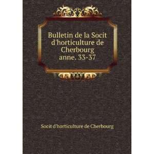   de Cherbourg. anne. 33 37 Socit dhorticulture de Cherbourg Books