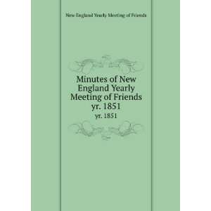   Yearly Meeting of Friends. yr. 1851 New England Yearly Meeting of