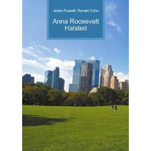  Anna Roosevelt Halsted Ronald Cohn Jesse Russell Books
