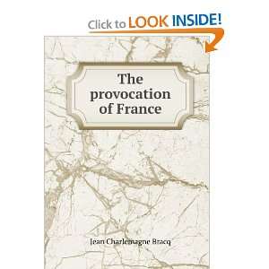 The provocation of France Jean Charlemagne Bracq  Books