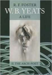 Yeats A Life Volume II The Arch Poet 1915 1939, (0198184654 