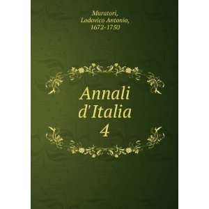    Annali dItalia. 4 Lodovico Antonio, 1672 1750 Muratori Books