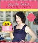 Joy the Baker Cookbook 100 Simple and Comforting Recipes