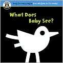 What Does Baby See? (Begin Smart Series) by Begin Smart Books (Board 