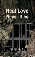 Real Love Never Dies Gi Gi Hollie