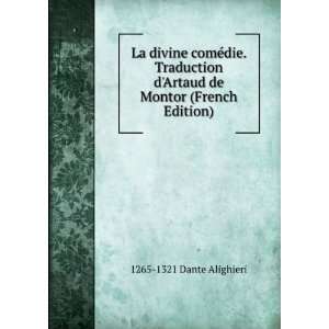   Artaud de Montor (French Edition) 1265 1321 Dante Alighieri Books