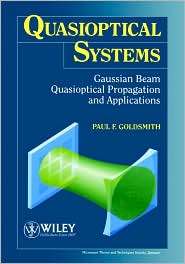 Quasioptical Systems Gaussian Beam Quasioptical Propogation and 