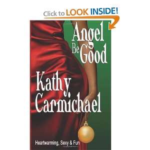  Angel Be Good [Paperback] Kathy Carmichael Books