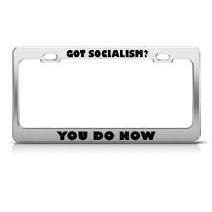  Got Socialism? You Do Now Metal Political license plate 