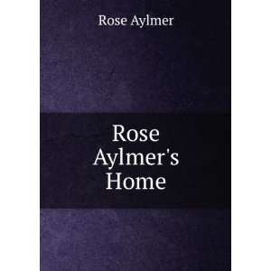  Rose Aylmers Home Rose Aylmer Books