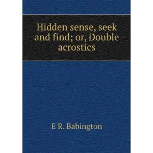   seek and find; or, Double acrostics E R. Babington  Books