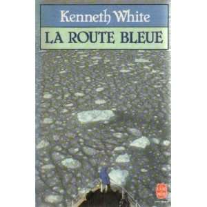   route bleue (9782253035527) Marie Claude White Kenneth White Books