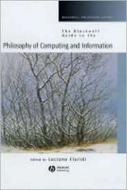 The Blackwell Guide to the Philosophy of Computing and Information 