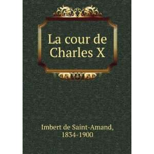  La cour de Charles X Arthur LÃ©on Imbert de Saint Amand 