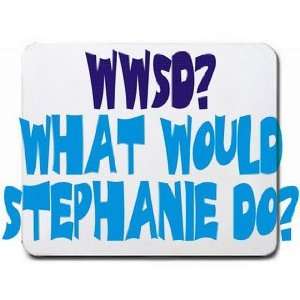  WWSD? What would Stephanie do? Mousepad