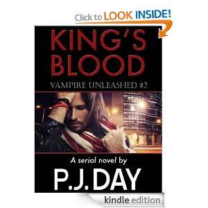 Kings Blood Vampire Unleashed (A Serial Novel, Part 2) P.J. Day 