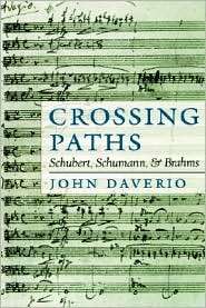 Crossing Paths Schubert, Schumann and Brahms, (0195132963), John 