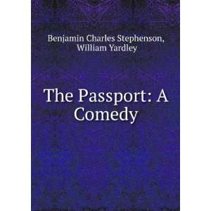   Passport A Comedy William Yardley Benjamin Charles Stephenson Books
