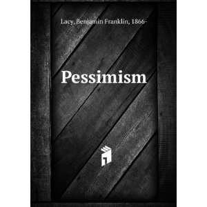 Pessimism Benjamin Franklin, 1866  Lacy Books