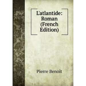    Latlantide Roman (French Edition) Pierre BenoÃ®t Books