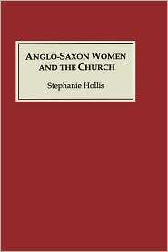 Anglo Saxon Women and the Church Sharing a Common Fate, (0851153178 