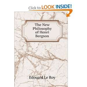  The New Philosophy of Henri Bergson Edouard Le Roy Books